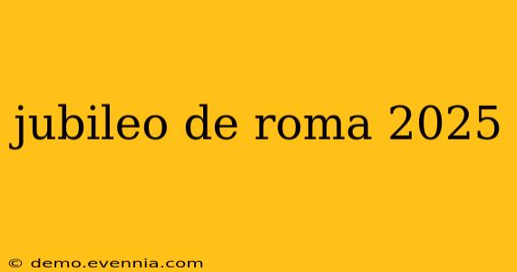 jubileo de roma 2025