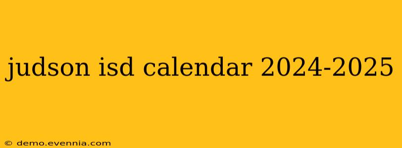 judson isd calendar 2024-2025