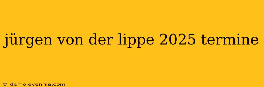 jürgen von der lippe 2025 termine