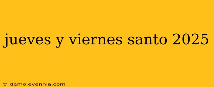 jueves y viernes santo 2025