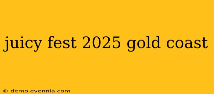 juicy fest 2025 gold coast