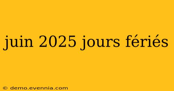 juin 2025 jours fériés