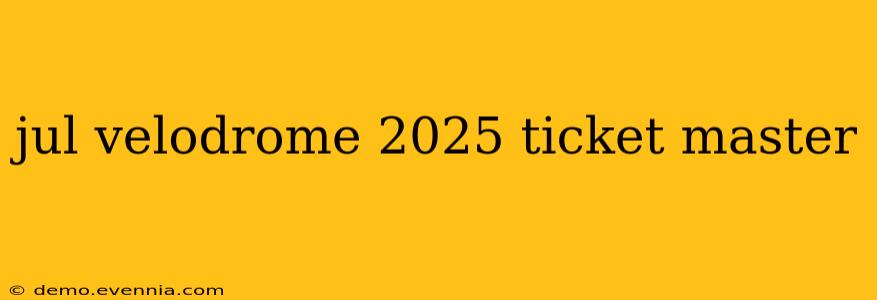 jul velodrome 2025 ticket master