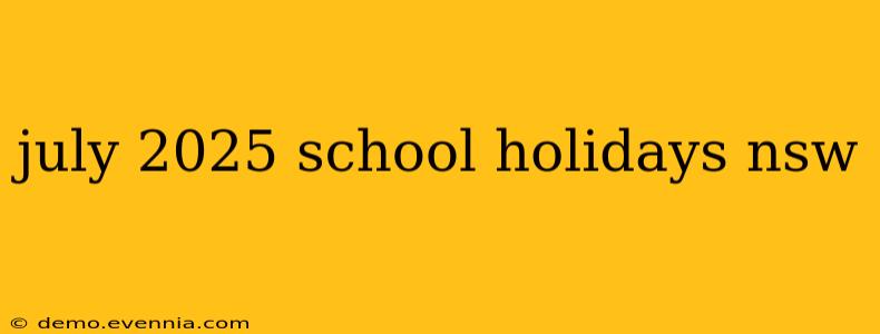 july 2025 school holidays nsw