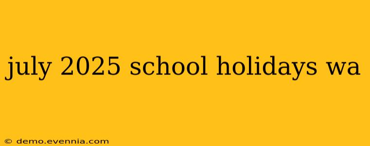 july 2025 school holidays wa