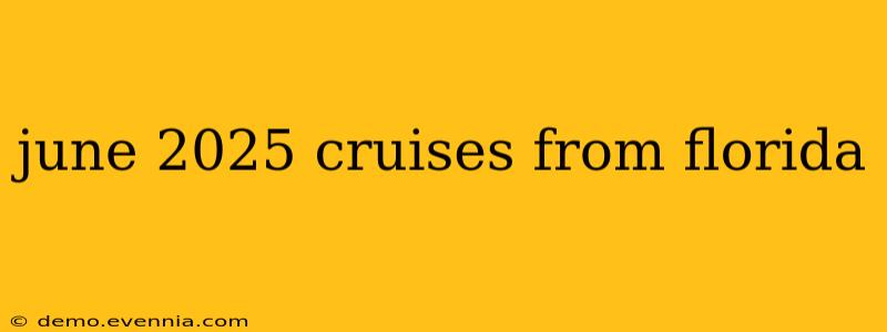 june 2025 cruises from florida