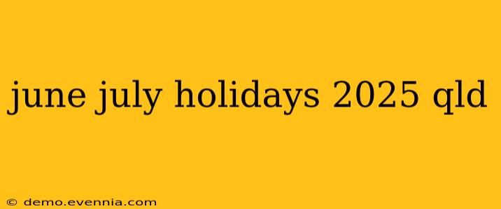 june july holidays 2025 qld