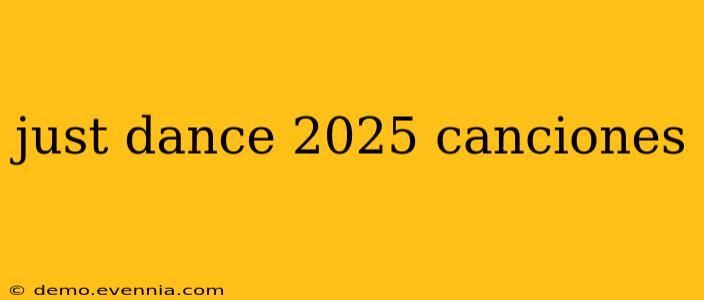 just dance 2025 canciones