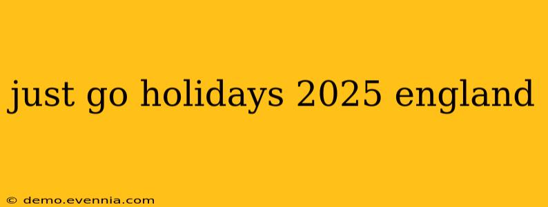 just go holidays 2025 england