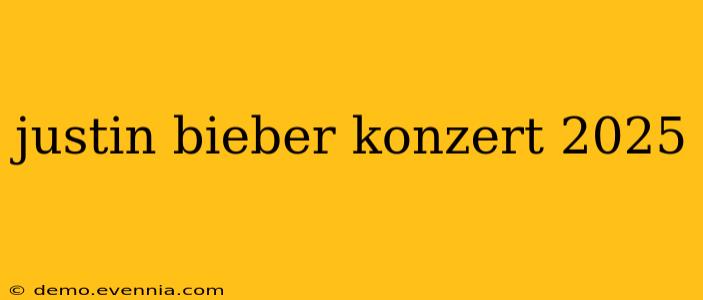 justin bieber konzert 2025