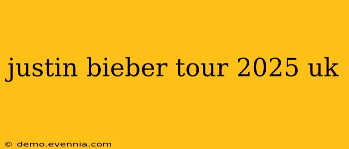 justin bieber tour 2025 uk