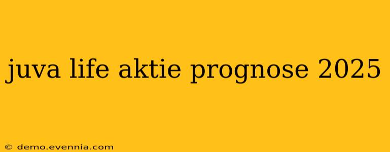 juva life aktie prognose 2025