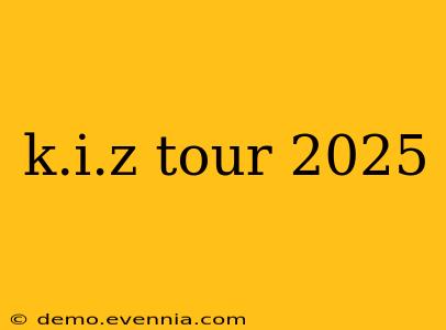 k.i.z tour 2025