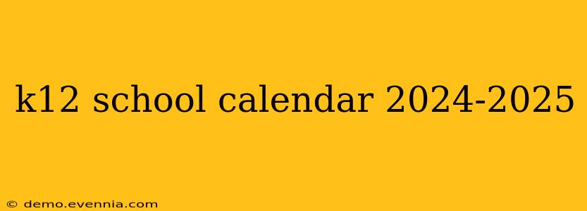 k12 school calendar 2024-2025