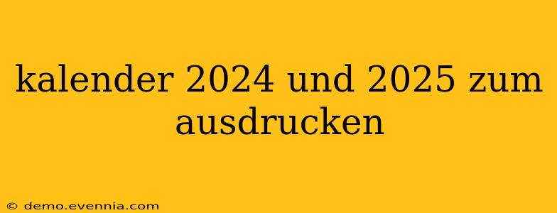 kalender 2024 und 2025 zum ausdrucken