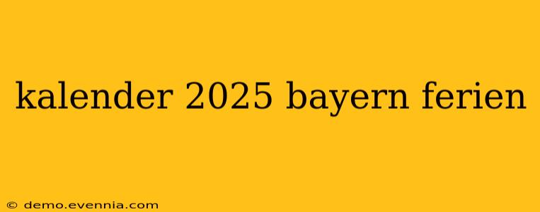 kalender 2025 bayern ferien