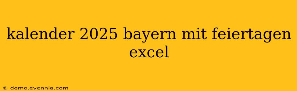 kalender 2025 bayern mit feiertagen excel