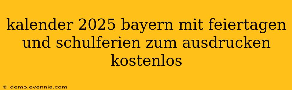 kalender 2025 bayern mit feiertagen und schulferien zum ausdrucken kostenlos