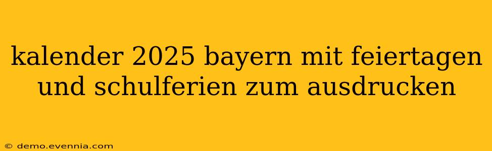 kalender 2025 bayern mit feiertagen und schulferien zum ausdrucken