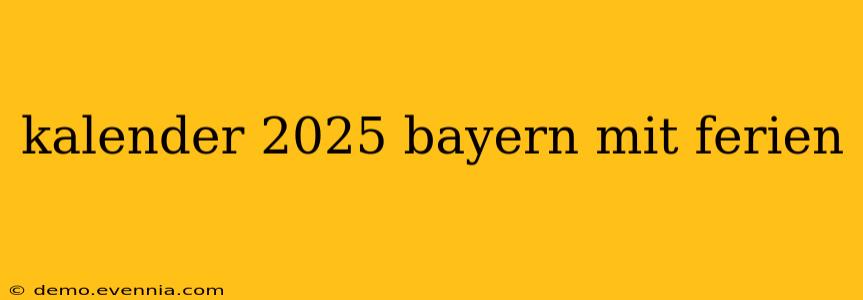 kalender 2025 bayern mit ferien