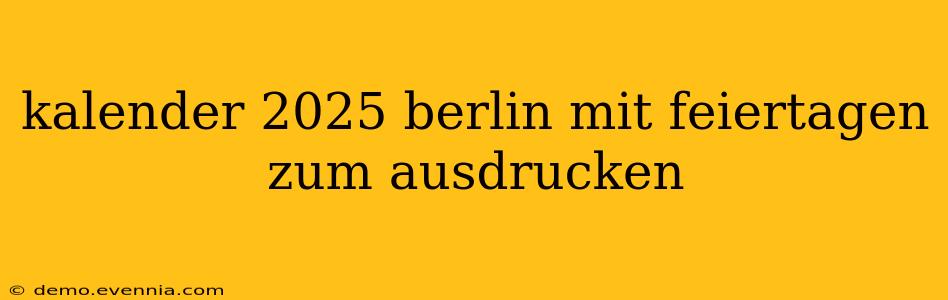 kalender 2025 berlin mit feiertagen zum ausdrucken