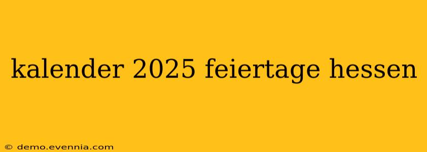 kalender 2025 feiertage hessen