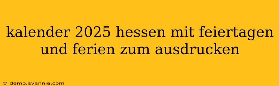 kalender 2025 hessen mit feiertagen und ferien zum ausdrucken