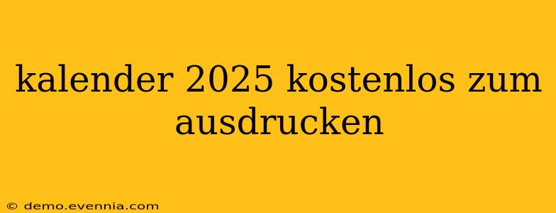 kalender 2025 kostenlos zum ausdrucken