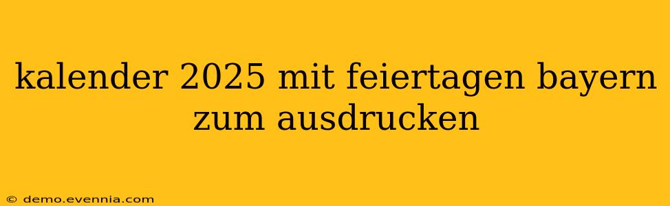 kalender 2025 mit feiertagen bayern zum ausdrucken