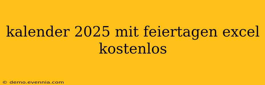 kalender 2025 mit feiertagen excel kostenlos