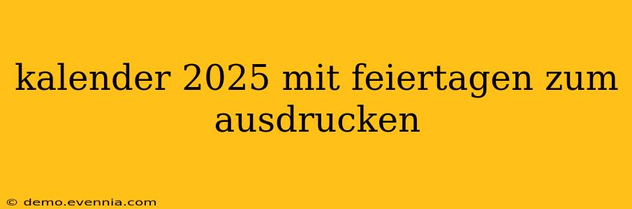 kalender 2025 mit feiertagen zum ausdrucken