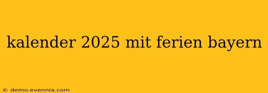 kalender 2025 mit ferien bayern