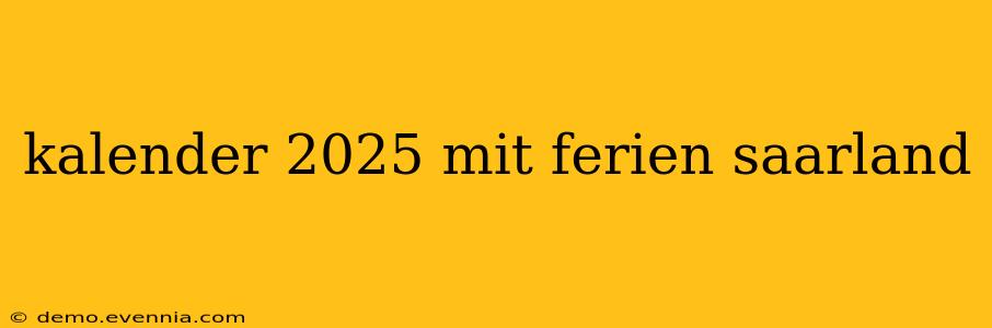 kalender 2025 mit ferien saarland