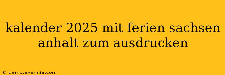 kalender 2025 mit ferien sachsen anhalt zum ausdrucken