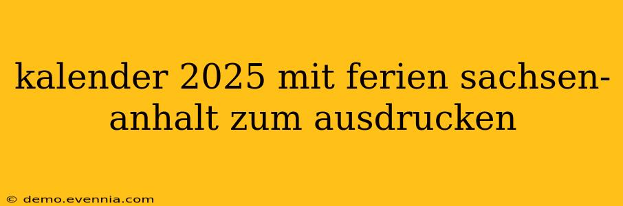 kalender 2025 mit ferien sachsen-anhalt zum ausdrucken