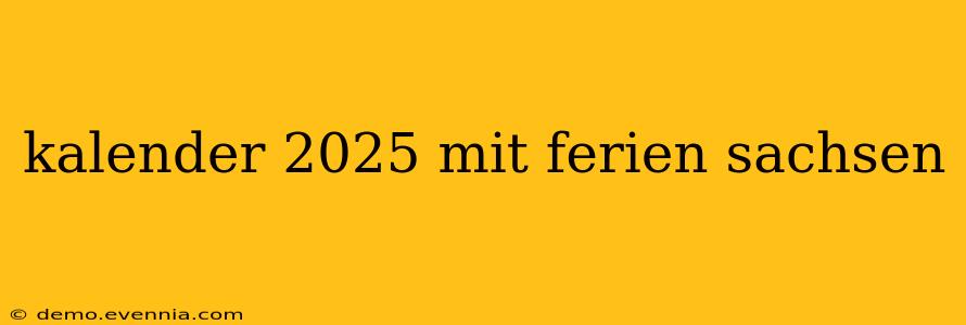 kalender 2025 mit ferien sachsen