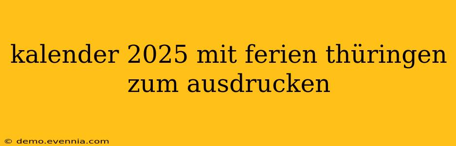 kalender 2025 mit ferien thüringen zum ausdrucken