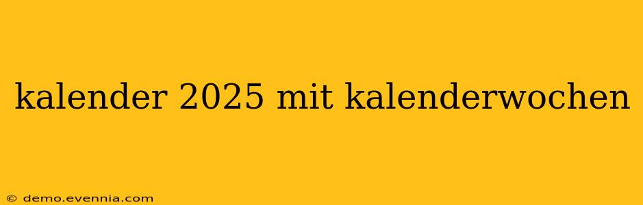 kalender 2025 mit kalenderwochen