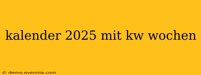 kalender 2025 mit kw wochen