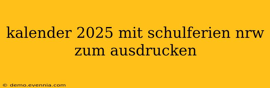 kalender 2025 mit schulferien nrw zum ausdrucken