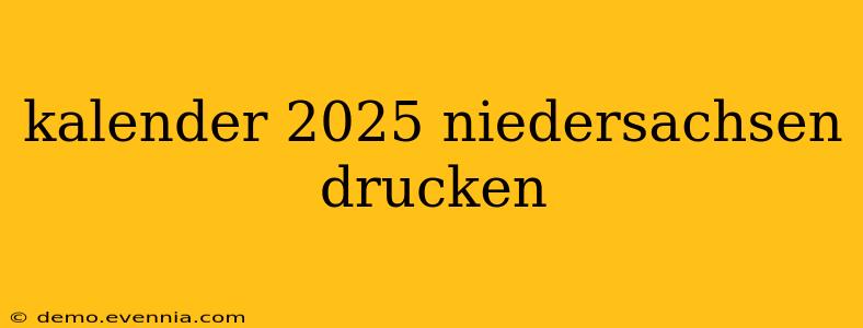 kalender 2025 niedersachsen drucken