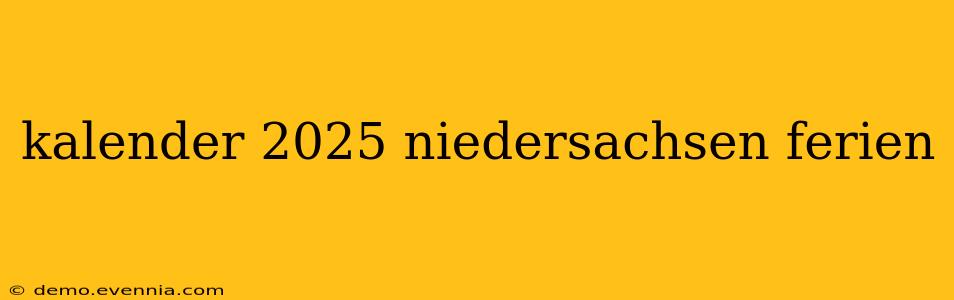 kalender 2025 niedersachsen ferien