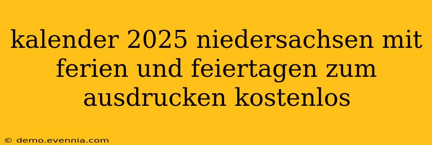 kalender 2025 niedersachsen mit ferien und feiertagen zum ausdrucken kostenlos