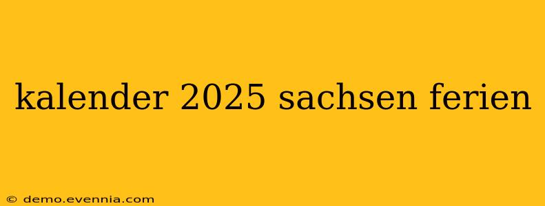 kalender 2025 sachsen ferien