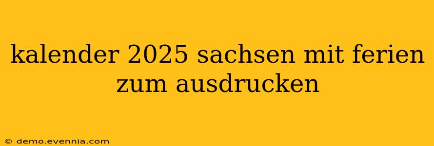 kalender 2025 sachsen mit ferien zum ausdrucken