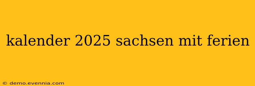 kalender 2025 sachsen mit ferien