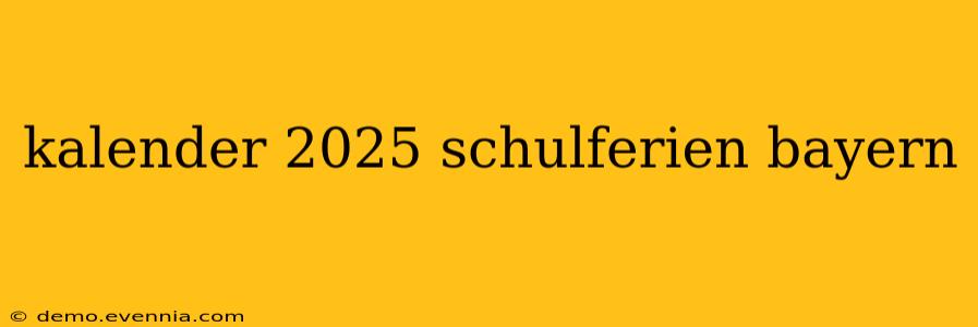 kalender 2025 schulferien bayern