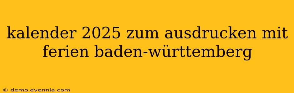 kalender 2025 zum ausdrucken mit ferien baden-württemberg