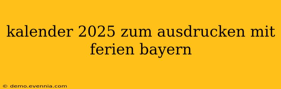 kalender 2025 zum ausdrucken mit ferien bayern