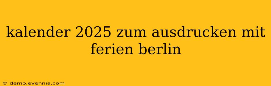 kalender 2025 zum ausdrucken mit ferien berlin